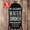 Bill Gillespies: Watersmoker - Know-how Und Rezepte