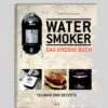 Karsten Ted Aschenbrandt: Das Große Water Smoker Buch